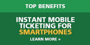 TOP BENEFITS : Instant Mobile Ticketing for Smartphones. LEARN MORE.